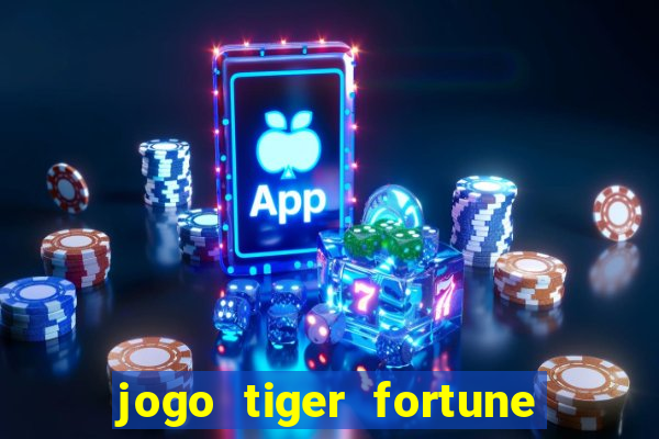 jogo tiger fortune paga mesmo